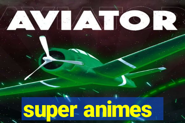 super animes